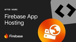 Firebase After Hours #6: Firebase App Hosting