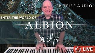 Spitfire Audio | ALBION SOLSTICE | Exploring The Sound World Of Folk Noir | Livestream EDIT