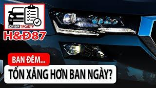 H&Đ87: Tại sao ban đêm khiến xe ô tô tốn nhiên liệu hơn ban ngày? | TIPCAR TV