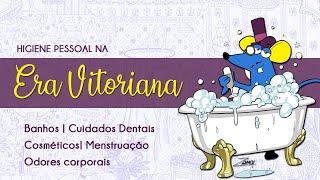  HIGIENE PESSOAL NA  ERA VITORIANA  // O que os filmes e as séries não te contaram!