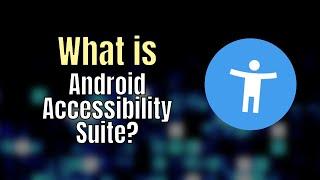 What is Android Accessibility Suite? #Android #accessibility