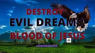 HOW TO DESTROY EVIL DREAMS BLOOD OF JESUS VIOLENT PRAYERS