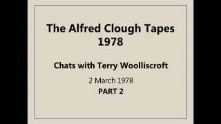 The Alfred Clough Tapes PART 2 - 02.03.78 Chats with Terry Woolliscroft