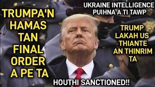 Hei le,Trumpa'n Hamas ORDER a pe ta | Trumpa'n Ukraine intelligence puihna ti tawp rup mai