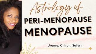 ASTROLOGY TRANSITS OF MENOPAUSE- URANUS, CHIRON, AND SATURN