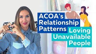 Adult Children of Alcoholics Relationship Pattern - "Loving Unavailable People"