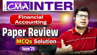 CMA Inter Financial Accounting June'25 Exam Paper Review | MCQs Solution | By CA/CMA Santosh Kumar