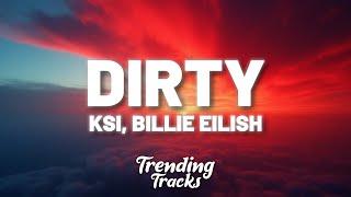 KSI - Dirty (Lyrics) ft. Billie Eilish