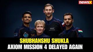Axiom Mission 4 Postponed: NASA Delays Launch Carrying India’s Shubhanshu Shukla