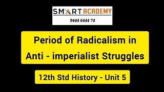 Period of Radicalism in Anti - imperialist Struggles  12th Std History - Unit 5 #tnpsc #tnpschistory