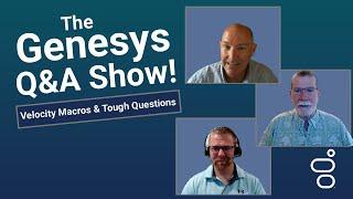 Velocity Macros & Tough Questions | Genesys Cloud Q&A Show