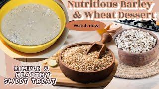 Simple & Nutritious Barley Wheat Dessert || Healthy Sweet Treat || Daily Dish Delights