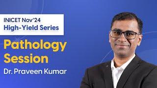 INICET Nov'24 High-Yield Pathology Session | Dr. Praveen Kumar | DBMCI