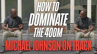 How to Dominate the 400m | Michael Johnson On Track Ep. 7