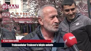 Trabzonlular Trabzon'u böyle anlattı