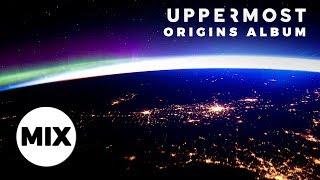 Uppermost - Origins (Full Album Mix)