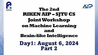 The 2nd RIKEN AIP – SJTU CS Joint Workshop on Machine Learning and Brain-like Intelligence: day1_2