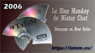 ToToM - Le Blue Monday de Mister Chat (@officieldionysos vs. @NewOrderMusicInc) [2006] #mashup