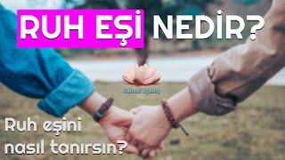 RUH EŞİ NEDİR? Ruh eşinizi nasıl tanırsınız?