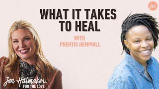 What It Takes to Heal with Prentis Hemphill