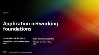 AWS re:Invent 2022 - Application networking foundations (NET204)