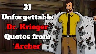 31 Unforgettable Dr. Krieger Quotes from 'Archer'