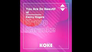 You Are So Beautiful : Originally Performed By Kenny Rogers Karaoke Verison