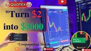 "From $2 to $5000: Mastering Compounding & Candlestick Psychology" | Quotex