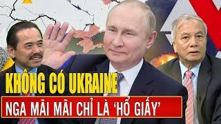 Chuyên gia: Không có Ukraine, Nga mãi mãi chỉ là ‘hổ giấy’ trong thế giới siêu cường | Điện Biên TV