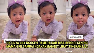 LUCU BGT! LILY NGOCEH PAMER UDAH BISA BERDIRI,MAMA GIGI GIRANG LIHAT LILY BAWEL BANGET