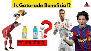 Is Gatorade Beneficial And When Should You Drink It ? | Gatorade sports drink