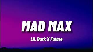 Lil Durk & Future - Mad Max | Lyric Video |