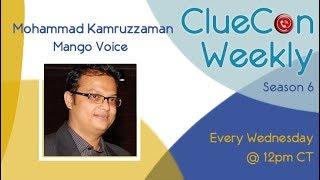 ClueCon Weekly- Mohammad Kamruzzaman on Mango Voice- 8/28/19