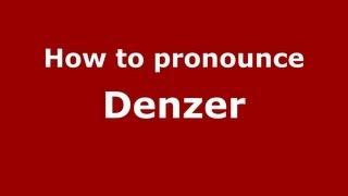 How to Pronounce Denzer - PronounceNames.com