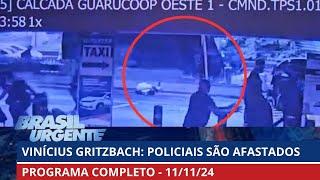 Vinicius Gritzbach: policiais são afastados | PROGRAMA COMPLETO | Brasil Urgente - 11/11/2024