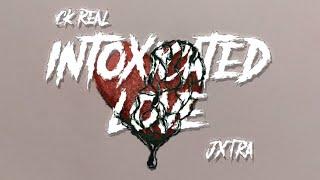 CK Real x JXTRA - Intoxicated Love[Official Audio] (prod. Blade)