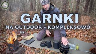 Garnki na outdoor, bushcraft, blackout. Pojemniki, menażki, patelnie. Różne materiały. Kompleksowo.