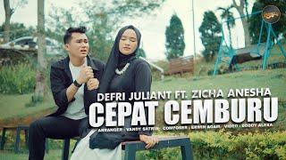 Defri Juliant Ft. Zicha Anesha - Cepat Cemburu (Official Music Video)