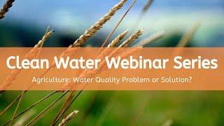 Agriculture: Water Quality Problem or Solution?