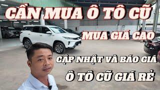 Ô tô Vạn Phúc Thủ Đức cần mua xe Ô tô qua sử dụng giá cao , Cập nhật xe Ô tô cũ đang có tại showrom