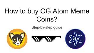 How to buy OG Atom Meme Coins - Step-by-step guide