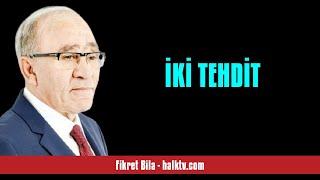 FİKRET BİLA: İKİ TEHDİT - SESLİ KÖŞE YAZISI