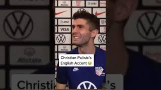 Christian Pulisic’s new amazing English accent.