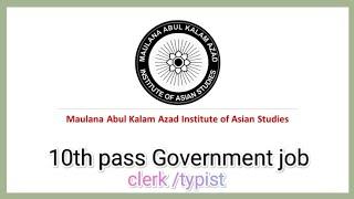 10th pass only central government job MAULANA ABUL KALAM AZAD INSTITUTE OF ASIAN STUDIES