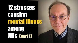 Dr Jerry Bergman discusses 12 stresses which trigger mental illness among Jehovah's Witnesses (pt 1)