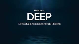 UniCourt DEEP: Extract Valuable Litigation Data with Powerful API Integration