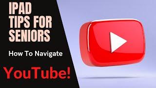 iPad Tips For Seniors: How to Navigate YouTube!