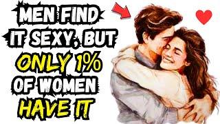 10 Beautiful Qualities Only 1% Of Women Have Which Men Find Irresistibly Sexy