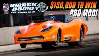 $150,000 to Win Pro Mod - Smackdown - Flying H Drag Strip!