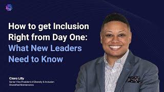 How to get Inclusion Right from Day One: What New Leaders Need to Know